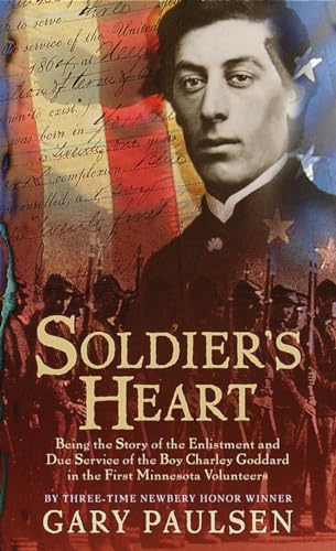 Soldier's Heart: Being the Story of the Enlistment and Due Service of the Boy Charley Goddard in ...