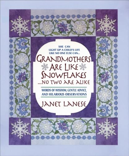 Grandmothers Are Like Snowflakes.No Two Are Alike: Words of Wisdom, Gentle Advice, & Hilarious Ob...