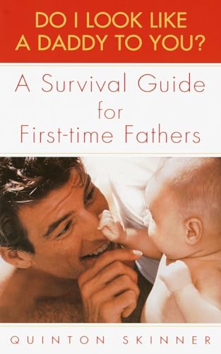 Do I Look Like a Daddy To You? A Survival Guide to First-time Fathers