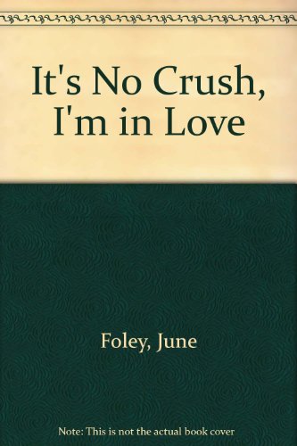 It's No Crush, I'm in Love