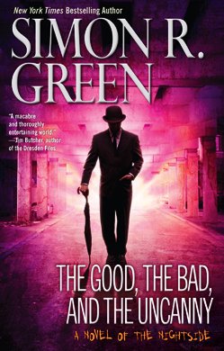 THE GOOD, THE BAD , AND THE UNCANNY: A Novel of the Nightside
