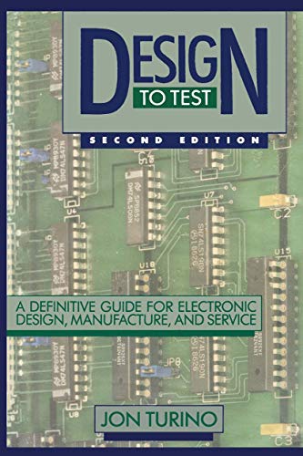 Design to Test: A Definitive Guide for Electronic Design, Manufacture, and Service