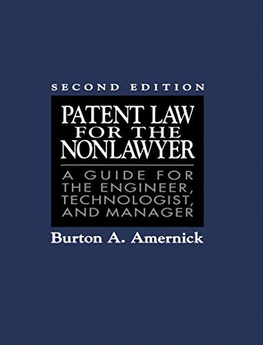 Patent Law for the Nonlawyer: A Guide for the Engineer, Technologist, and Manager
Patent Law for the Nonlawyer: A Guide for the Engineer, Technologist, and Manager