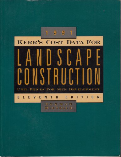 KERR'S COST DATA FOR LANDSCAPE CONSTRUCTION, 1991 : Unit Prices for Site Development (11th Edition)