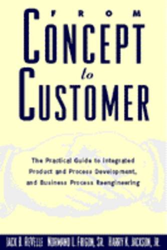 From Concept to Customer: the Practical Guide to Integrated Product and Process Development, and ...