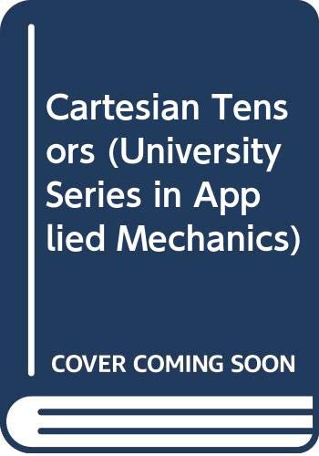 Cartesian Tensors (University Series in Applied Mechanics)