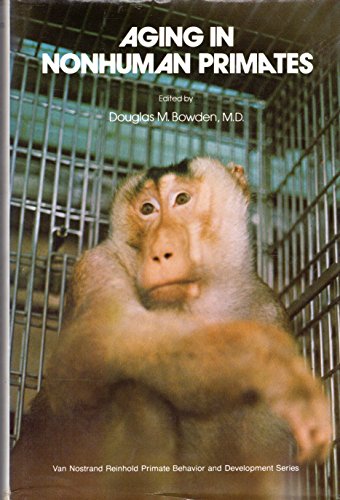 Aging in Nonhuman Primates (Primate Behavior and Development Ser.)
