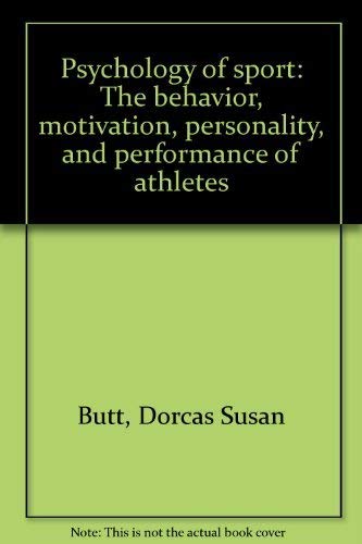 Psychology of Sport: The Behavior, Motivation, Personality, and Performance of Athletes