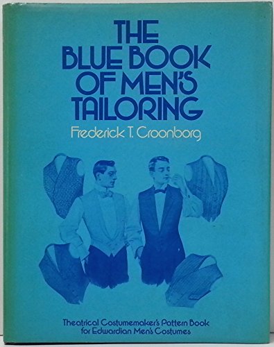 The Blue Book of Men's Tailoring: Theatrical Costumemaker's Pattern Book for Edwardian Men's Cost...
