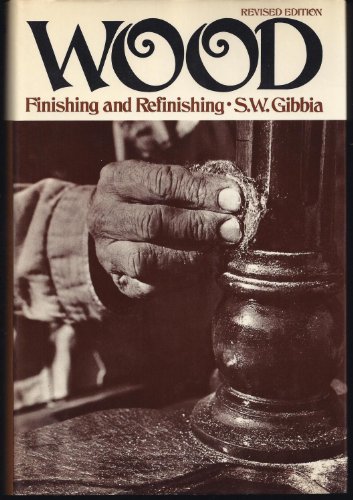 Wood Finishing And Refinishing (Revised Edition)