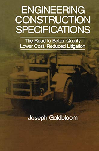 Engineering Construction Specifications: The Road to Better Quality, Lower Cost, Reduced Litigation
Engineering Construction Specifications: The Road to Better Quality, Lower Cost, Reduced Litigation