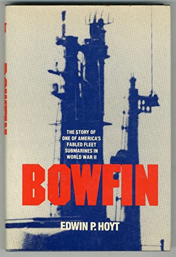 Bowfin: The Story of One of America's Fabled Submarines in World War II