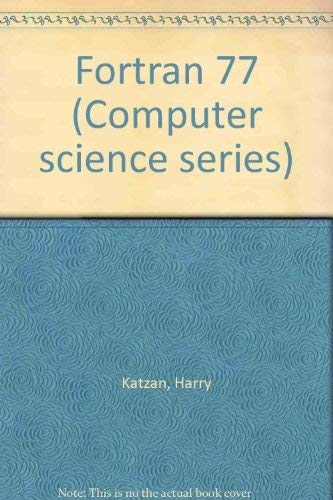 FORTRAN 77 (Computer Science Series)