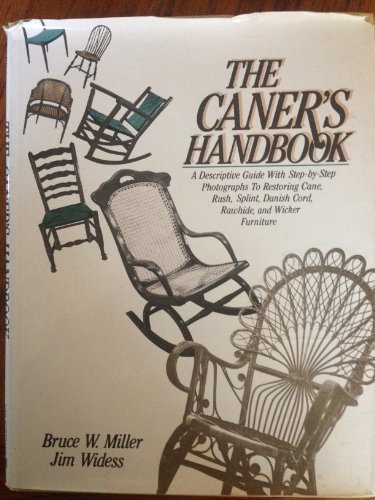 THE CANER'S HANDBOOK a Descriptive Guide with Step-by-Step Photographs to Restoring Cane, Rush, S...