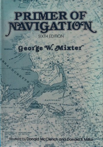 Primer of Navigation . Revised by Donald McClench and Donald B. Millar