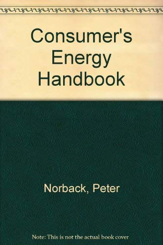 The consumer's energy handbook [by] Peter Norback, Craig Norback.