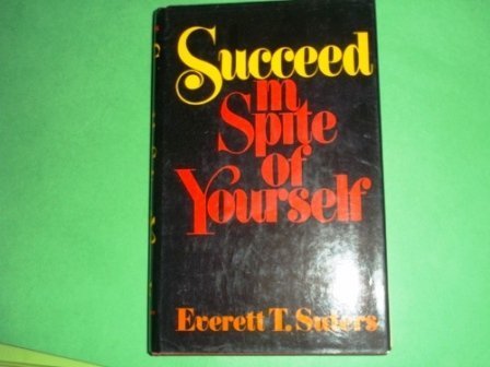 Succeed in spite of yourself