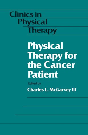 Physical Therapy for the Cancer Patient (CLINICS IN PHYSICAL THERAPY)