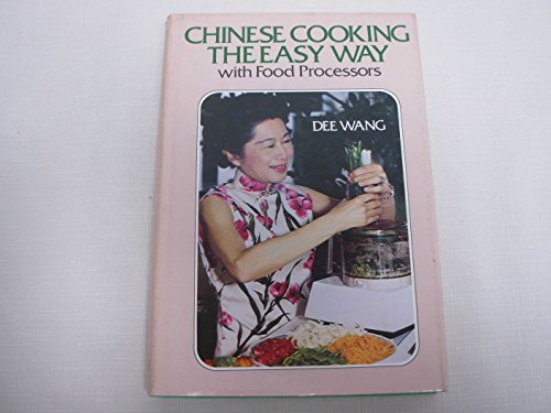 CHINESE COOKING THE EASY WAY: with Food Processors