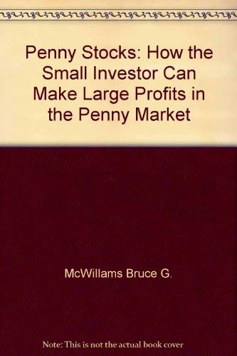 Penny Stocks: How the Small Investor Can Make Large Profits in the Penny Market