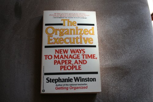 The Organized Executive: A Program for Productivity New Ways to Manage TimePaper People and the E...