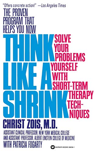 Think Like a Shrink : Solve Your Problems Yourself With Short Term Therapy Techniques
Think Like a Shrink : Solve Your Problems Yourself With Short Term Therapy Techniques