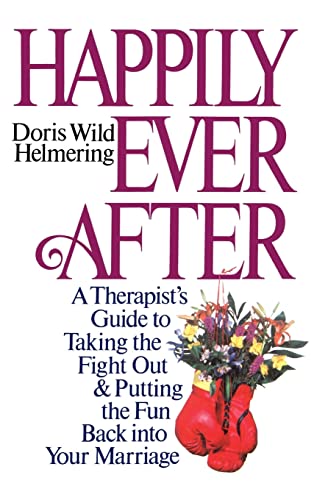 Happily Ever After: A Therapist's Guide to Taking the Fight Out and Putting the Fun Back into You...