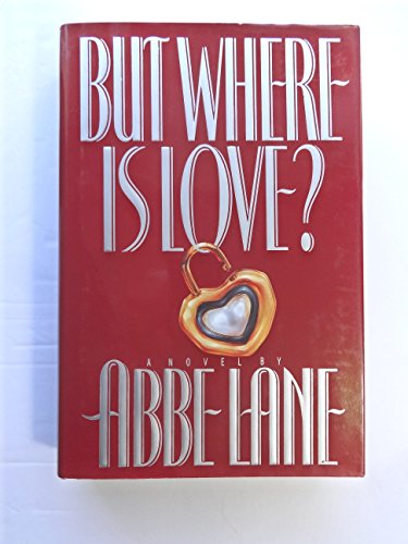 But Where Is Love?: A Novel (Inscribed By Abbe Lane)