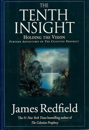 The Tenth Insight - Holding the Vision: Further Adventures Of The Celestine Prophecy