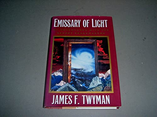 Emissary of Light: My Adventures With the Secret Peacemakers