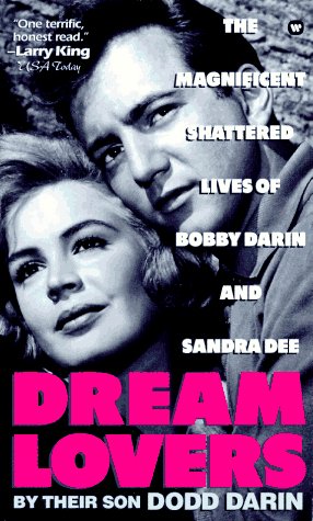 Dream Lovers: The Magnificent Shattered Lives of Bobby Darin and Sandra Dee