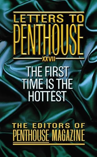Letters To Penthouse XXVII: The First Time Is the Hottest (Penthouse Adventures, 27)