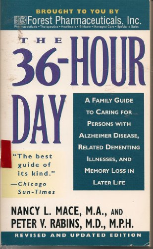 The 36 Hour Day: A Family Guide to Caring for Persons with Alzheimer Disease, Related Dementing I...