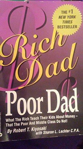 Rich Dad Poor Dad: What the Rich Teach Their Kids About Money-That the Poor and the Middle Class ...