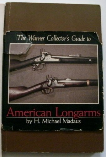 Warner Collector's Guide to American Longarms (The Warner Collector's Guides)