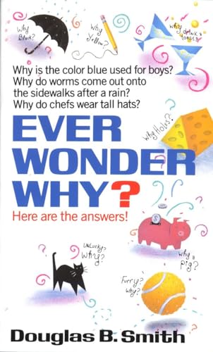 Ever Wonder Why?: Here Are the Answers!