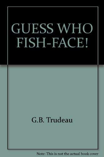 Guess Who, Fish-Face!