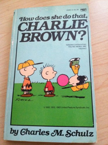 HOW DOES SHE DO THAT, CHARLIE BROWN?