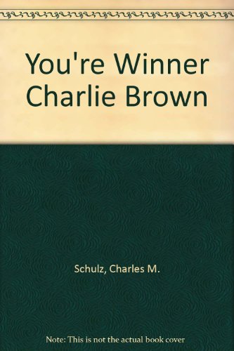 YOU'RE A WINNER, CHARLIE BROWN.