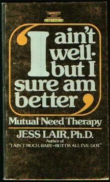 I Aint Well But I Sure Am Better: Mutual Need Therapy