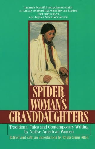 SPIDER WOMAN'S GRANDDAUGHTERS : Traditional Tales & Contemporary Fiction by Native-American Women