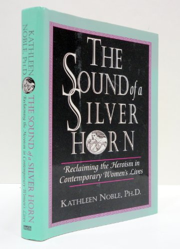 The Sound of a Silver Horn: Reclaiming the Heroism in Contemporary Women's Lives