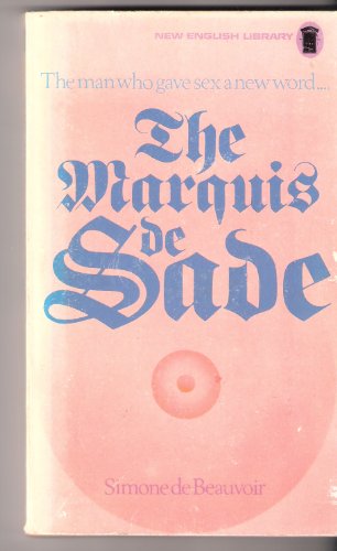 The Marquis De Sade. An Essay by Simone de Beauvoir. With selections from his writings by Paul Di...