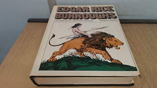 Edgar Rice Burrougs: The Man Who Created Tarzan (HARDBACK FIRST BRITISH EDITION, FIRST PRINTING I...