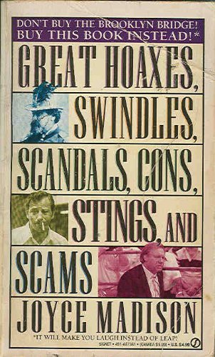 Great Hoaxes, Swindles, Scandals, Cons, Stings, and Scams