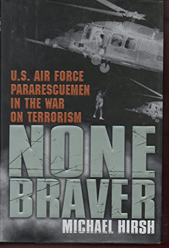 None Braver: U.S. Air Force Pararescuemen in the War on Terrorism