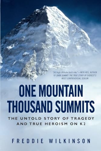 One Mountain Thousand Summits: The Untold Story of Tragedy and True Heroism on K2
