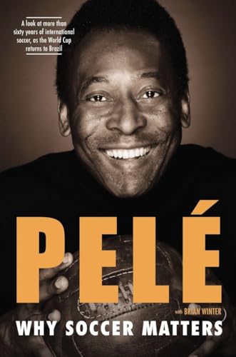 Why Soccer Matters: A Look at More Than Sixty Years of International Soccer Rare Signed Edition Pele