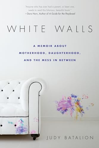 White Walls: A Memoir About Motherhood, Daughterhood, and the Mess In Between
White Walls: A Memoir About Motherhood, Daughterhood, and the Mess In Between