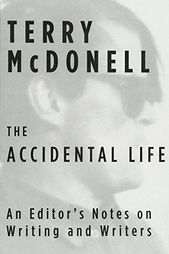 The Accidental Life: An Editor's Notes on Writing and Writers